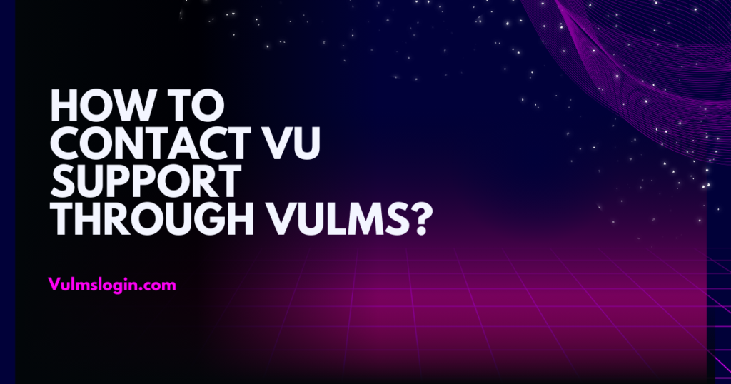 How to Contact VU Support through VULMS?
